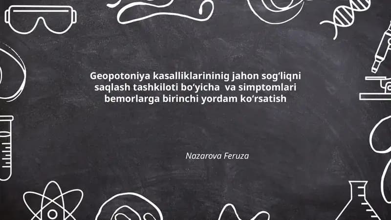 Geopotoniya kasalliklarininig jahon sogʻliqni saqlash tashkiloti boʻyicha va simptomlari bemorlarga birinchi yordam koʻrsatish (by Nazarova Feruza)