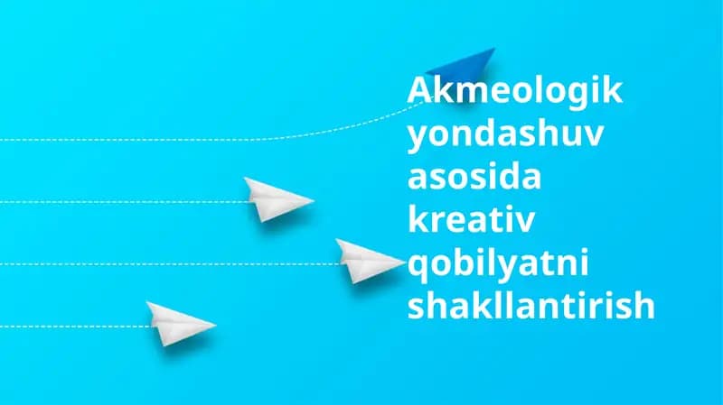 Ijodiy Qobiliyatlarning Akmeologik Yondashuv Aсосида Shakillanishi