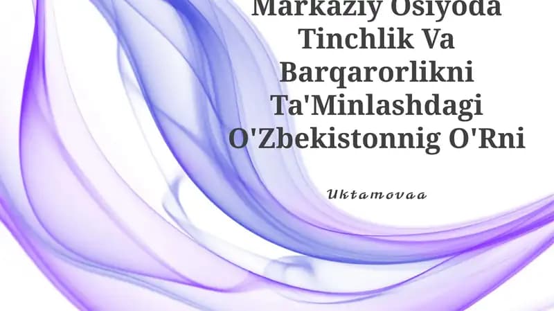 Markaziy Osiyoda Tinchlik Va Barqarorlikni Ta'Minlashdagi O'Zbekistonnig O'Rni