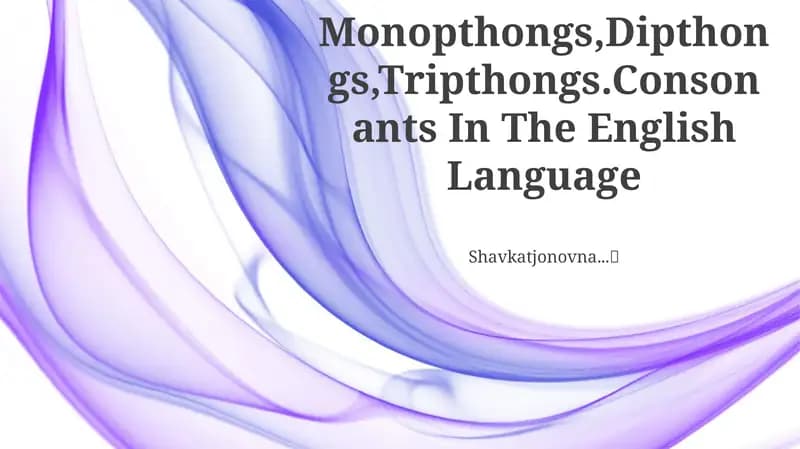 Monopthongs, Dipthongs, Tripthongs. Consonants In The English Language