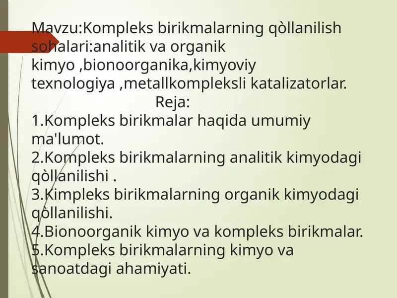 Kompleks birikmalarning qòllanilish sohalari:analitik va organik kimyo ,bionoorganika,kimyoviy texnologiya ,metallkompleksli katalizatorlar.