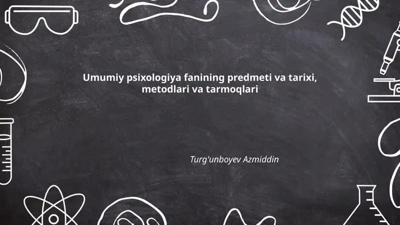 Umumiy psixologiya fanining predmeti va tarixi, metodlari va tarmoqlari