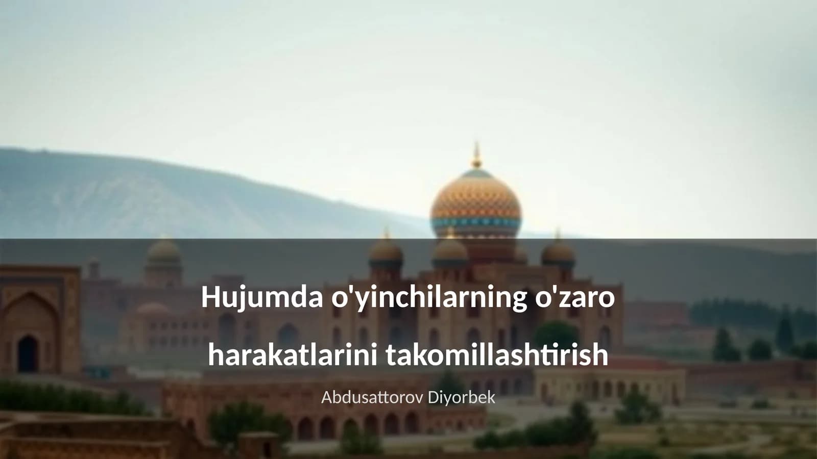 Hujumda o'yinchilarning o'zaro harakatlarini takomillashtirish