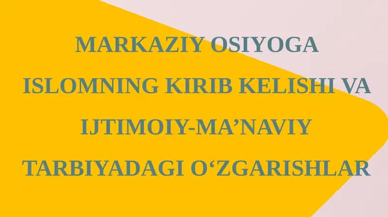 Markaziy Osiyoga Islomning Kirib Kelishi va Ijtimoiy-Ma’naviytarbiyadagi O‘zgarishlar