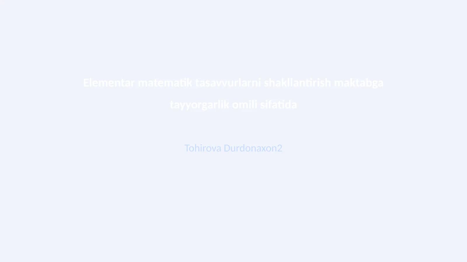 Elementar matematik tasavvurlarni shakllantirish maktabga tayyorgarlik omili sifatida