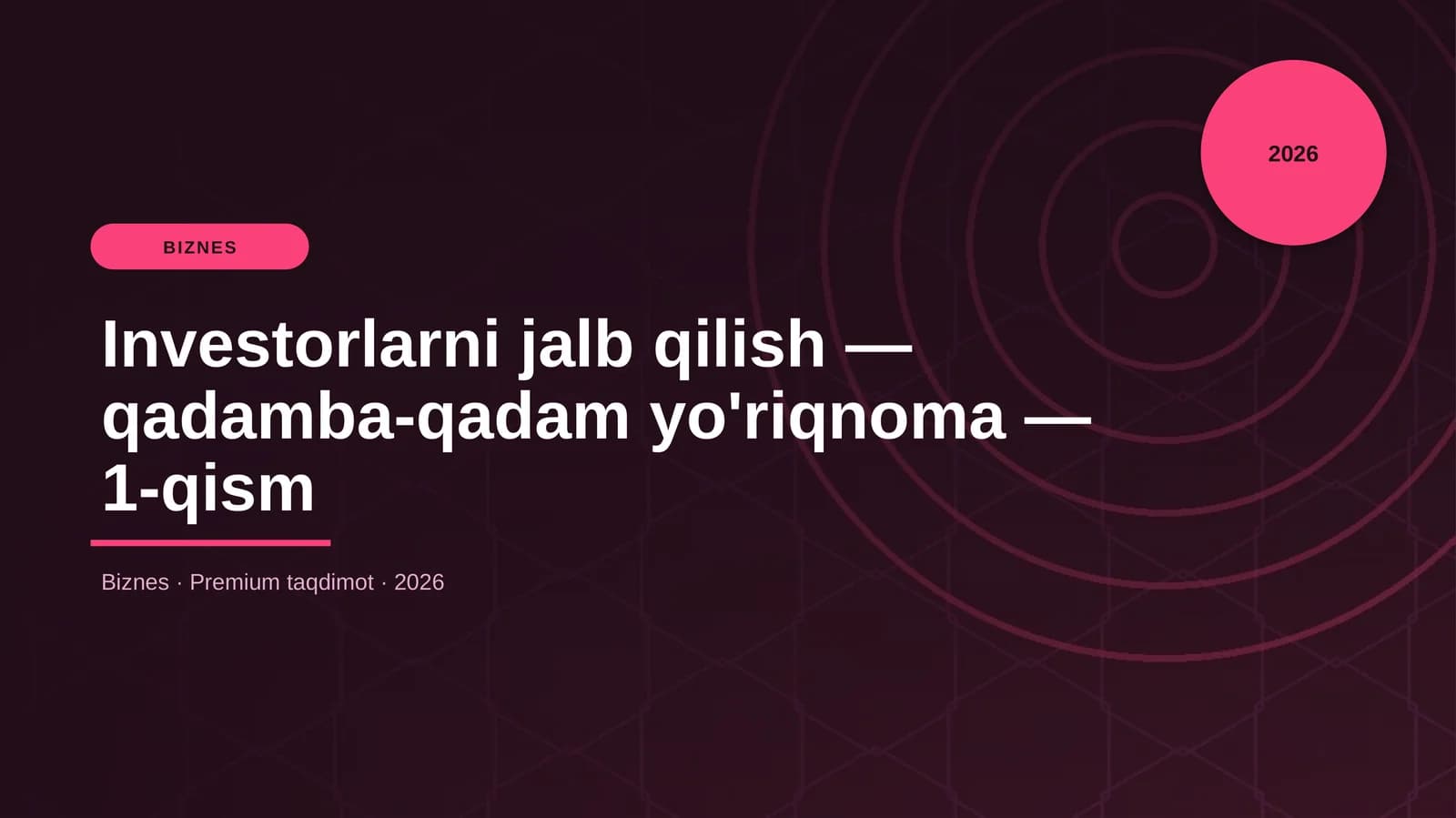 Investorlarni jalb qilish — qadamba-qadam yo'riqnoma — 1-qism