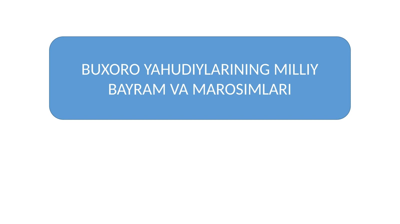 BUXORO YAHUDIYLARINING MILLIY BAYRAM VA MAROSIMLARI