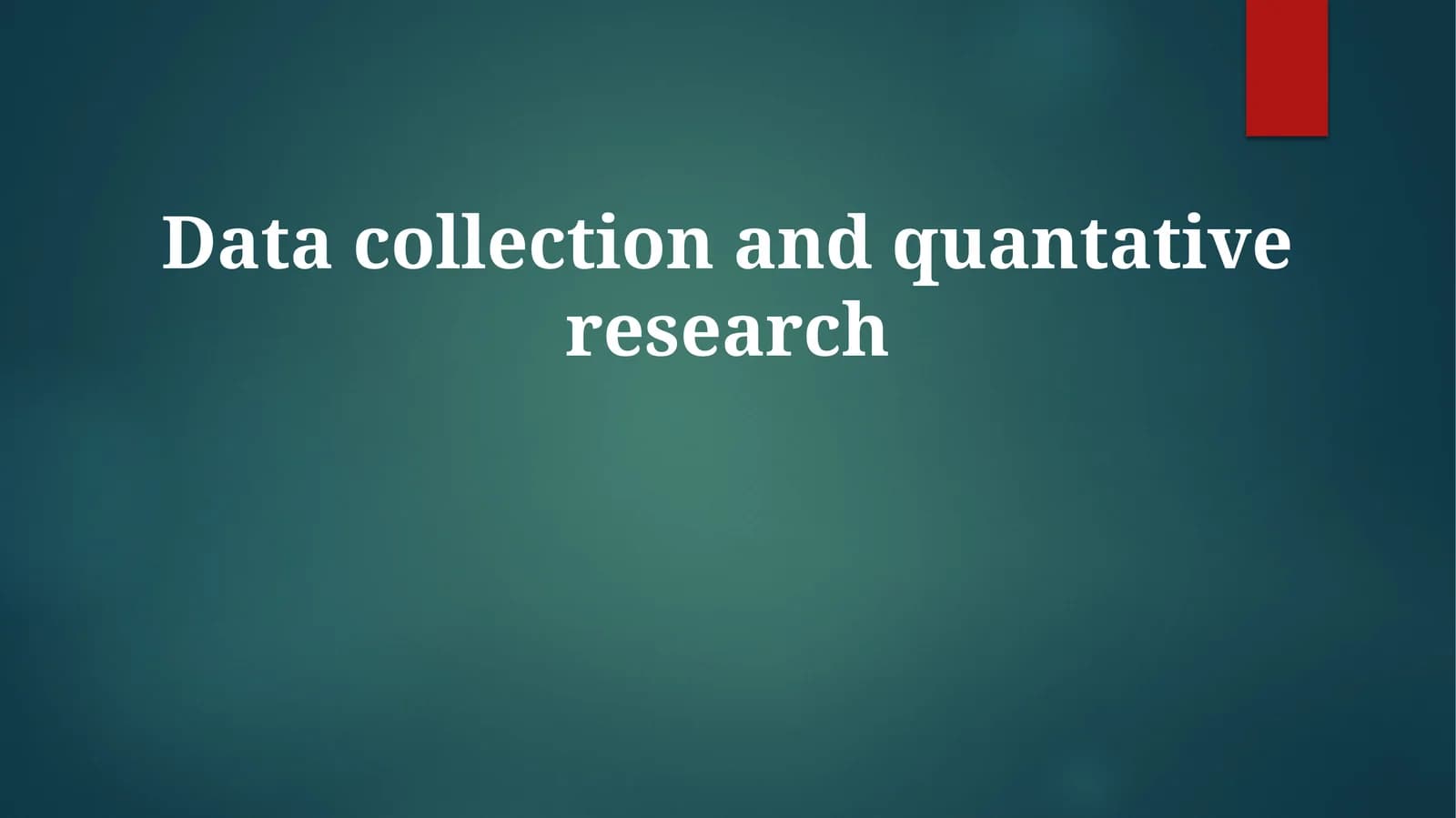 Data collection and quantativeresearch