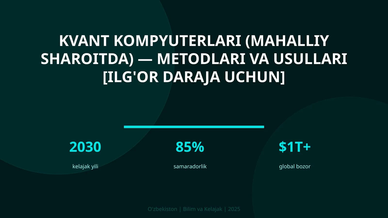 KVANT KOMPYUTERLARI (MAHALLIY SHAROITDA) — METODLARI VA USULLARI [ILG'OR DARAJA UCHUN]