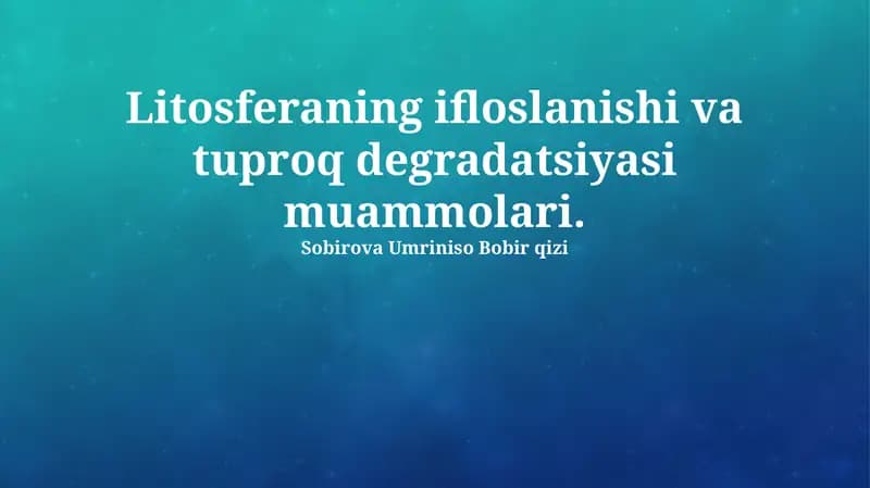 Tuproqning ifloslanishi va tuproq degradatsiyasi muammolari