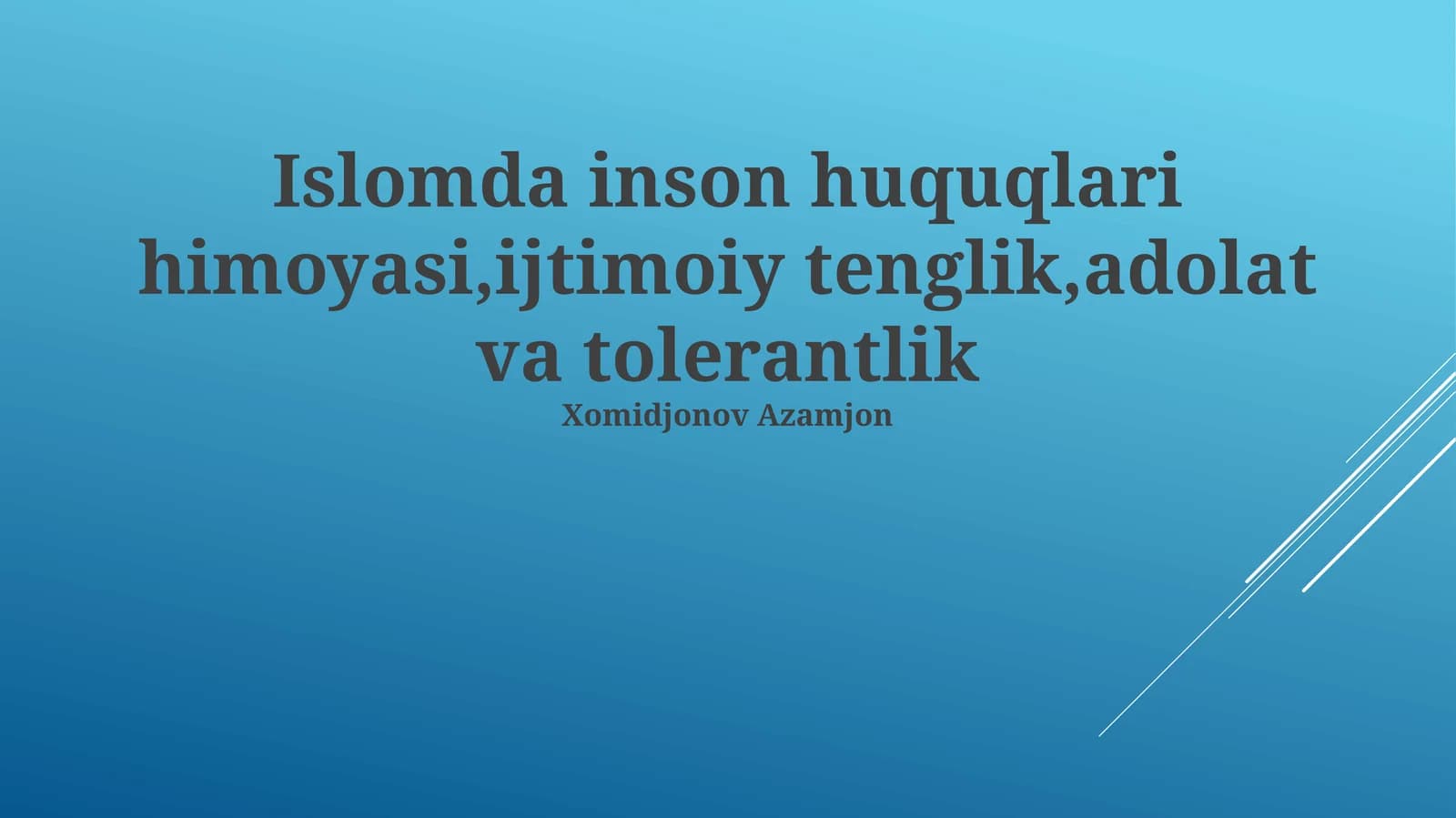 Islomda inson huquqlari himoyasi,ijtimoiy tenglik,adolat va tolerantlik