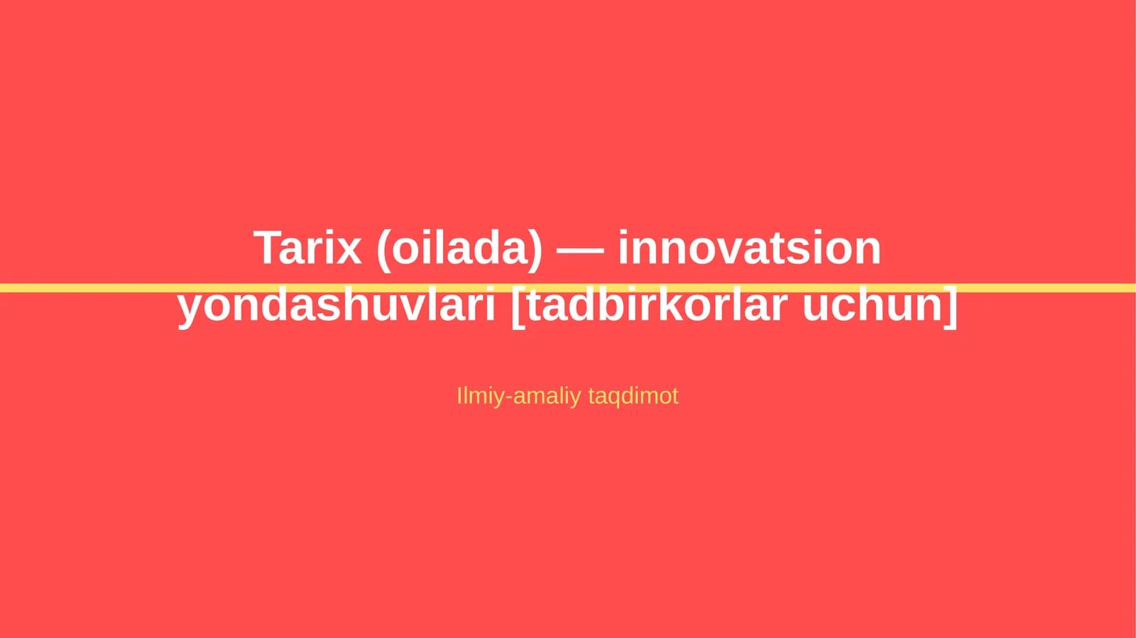 Tarix (oilada) — innovatsion yondashuvlari [tadbirkorlar uchun]