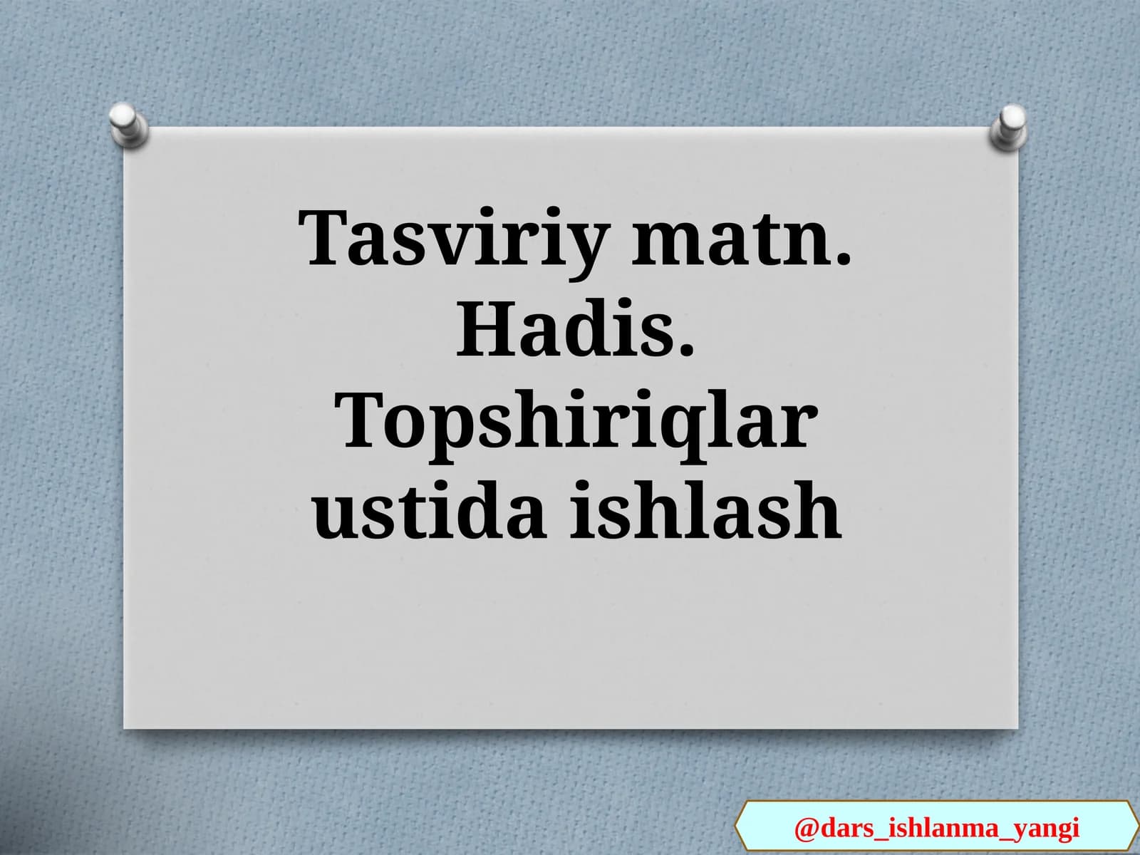 Tasviriy  matn. Hadis.Topshiriqlar   ustida  ishlash