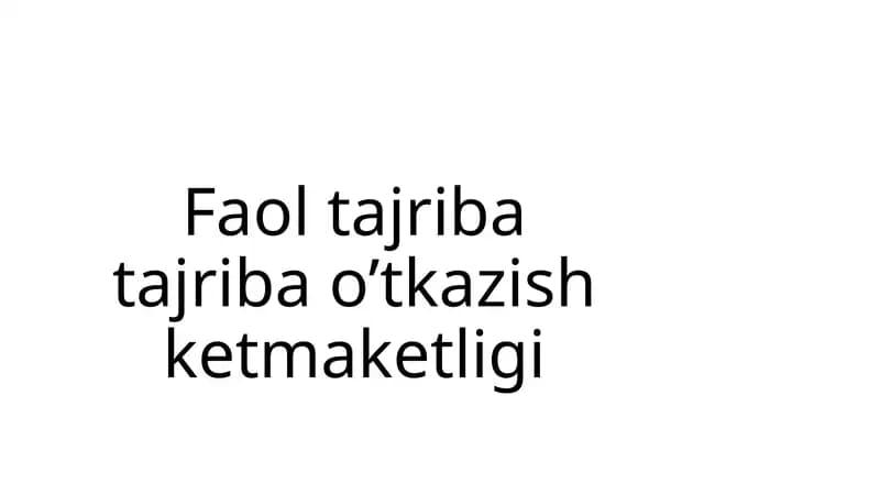 Faol tajriba tajriba o’tkazish ketma ketligi