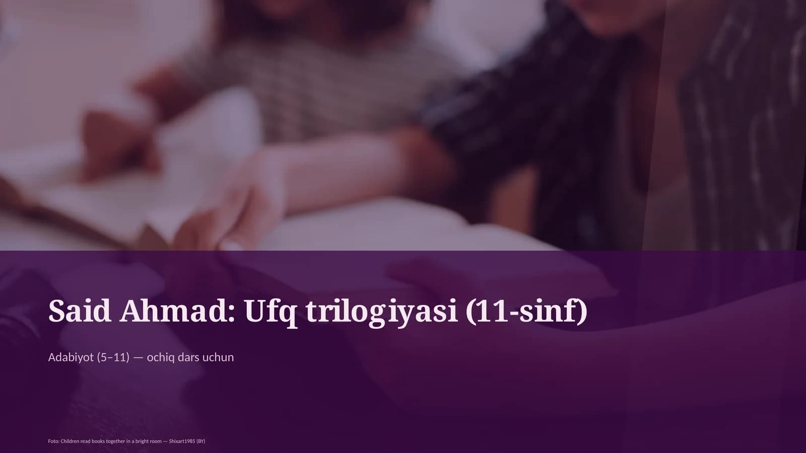 Said Ahmad: Ufq trilogiyasi (11-sinf)