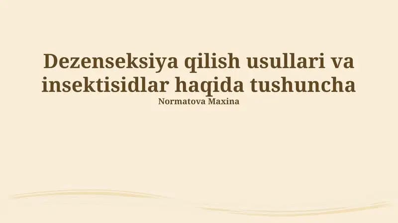 Dezenseksiya qilish usullari va insektisidlar haqida tushuncha