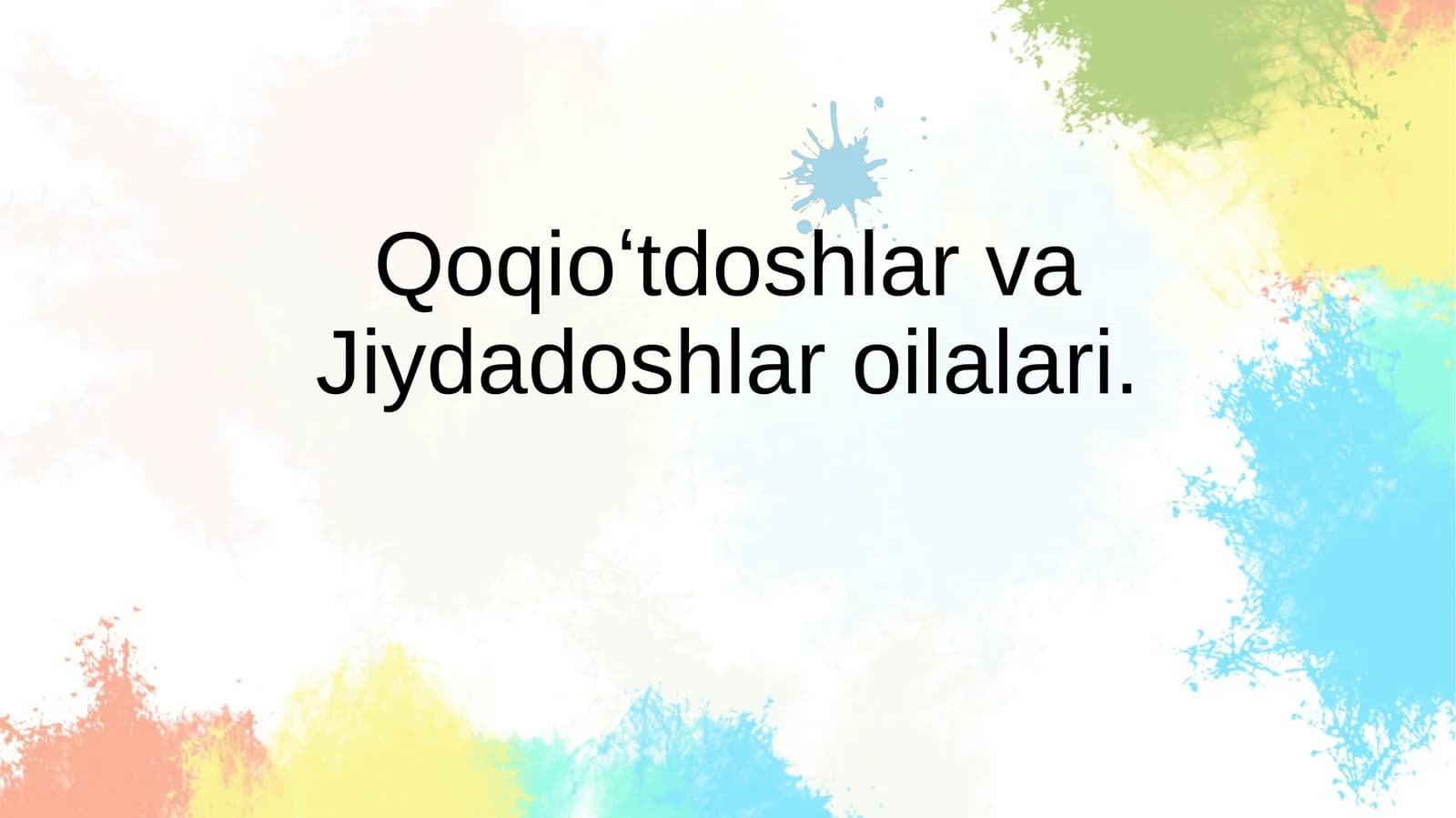 Qoqioʻtdoshlar va Jiydadoshlar oilalari