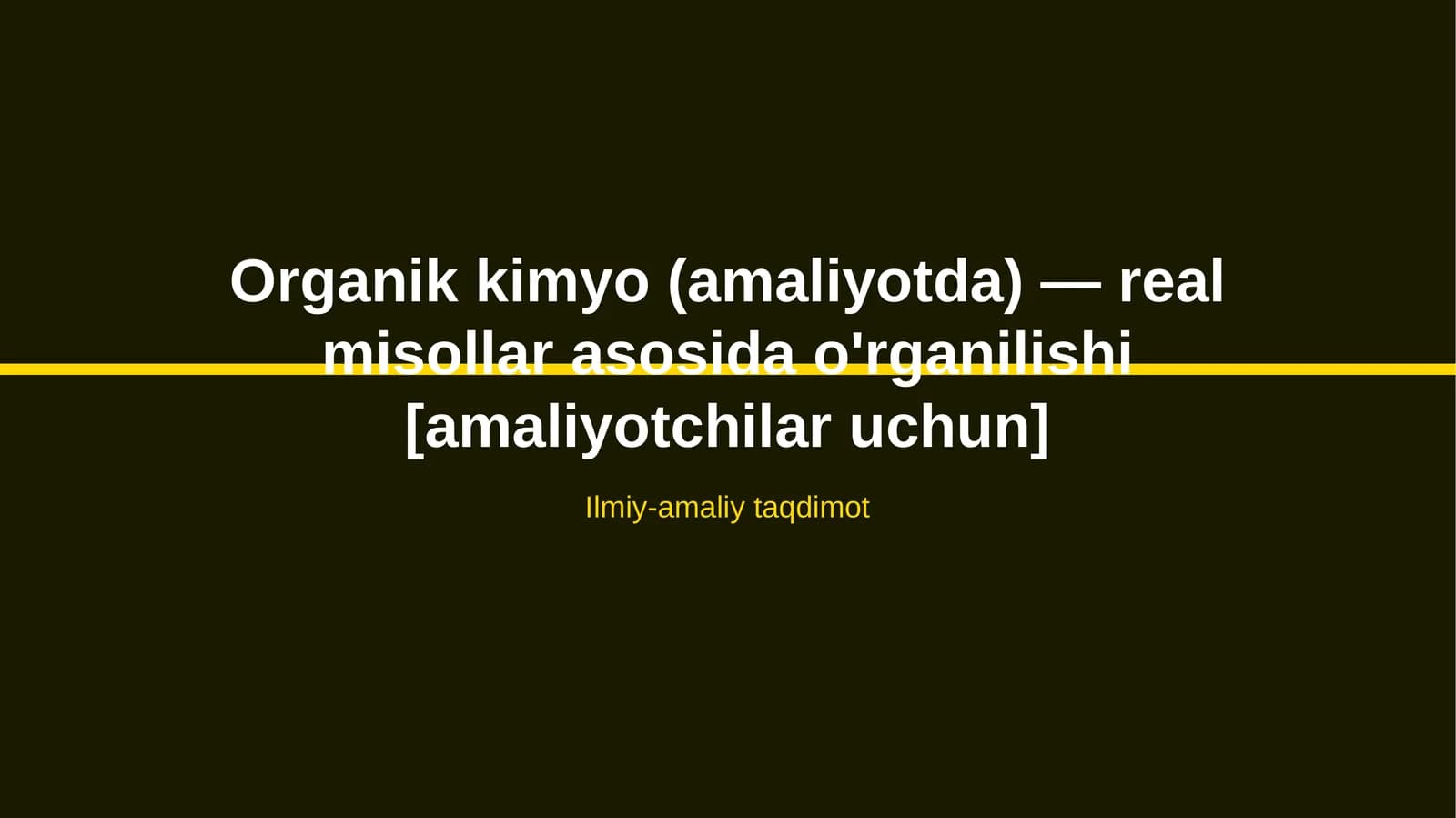 Organik kimyo (amaliyotda) — real misollar asosida o'rganilishi [amaliyotchilar uchun]
