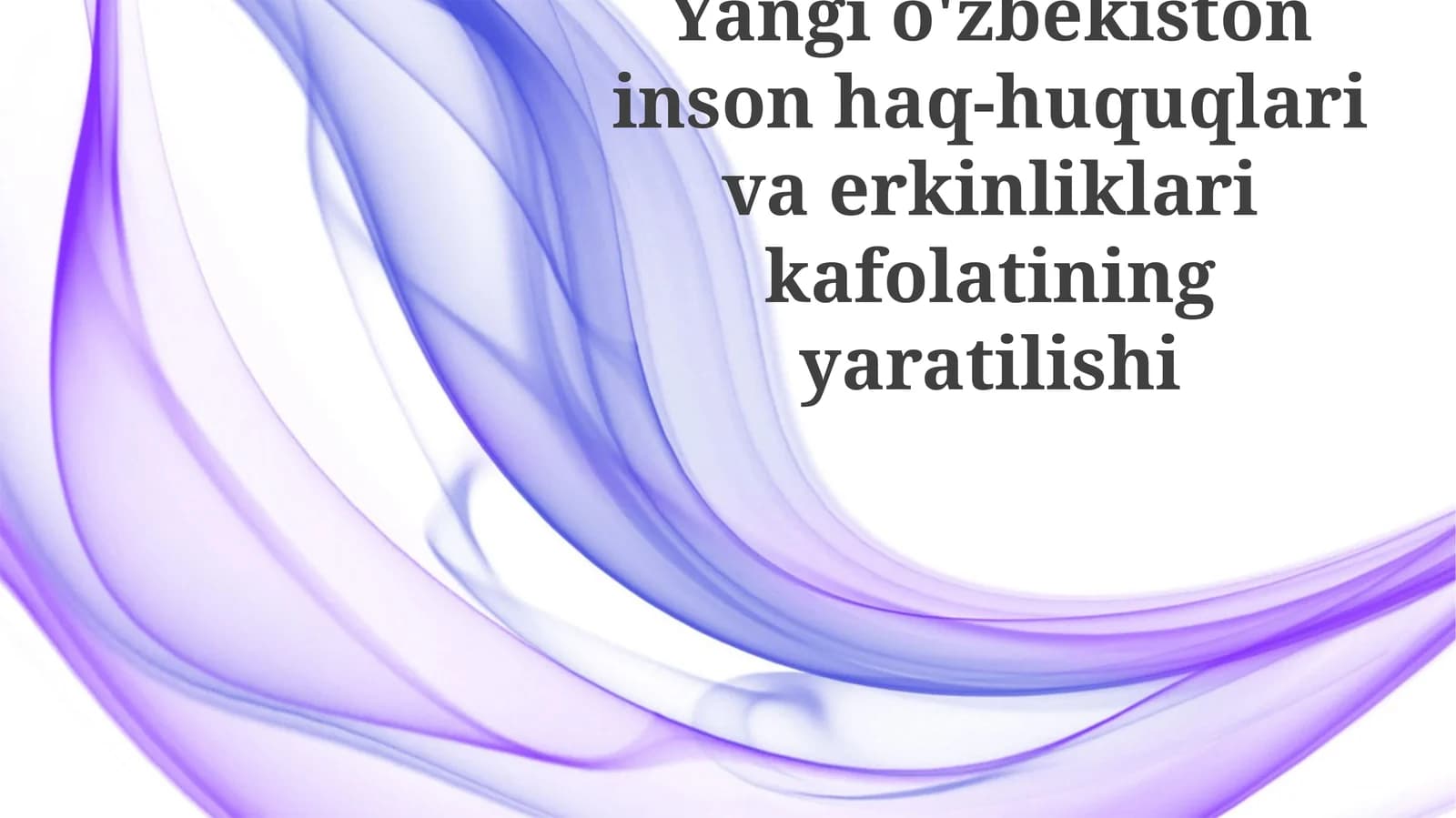 Yangio'zbekiston inson haq-huquqlari va erkinliklari kafolatining yaratilishi