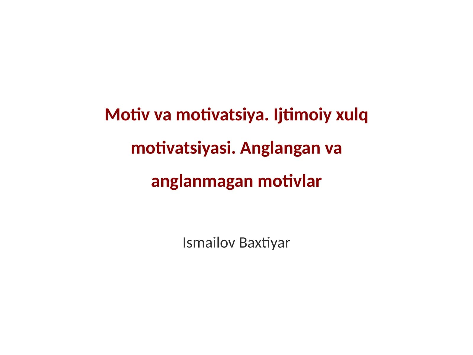 Motiv va motivatsiya. Ijtimoiy xulq motivatsiyasi. Anglangan va anglanmagan motivlar