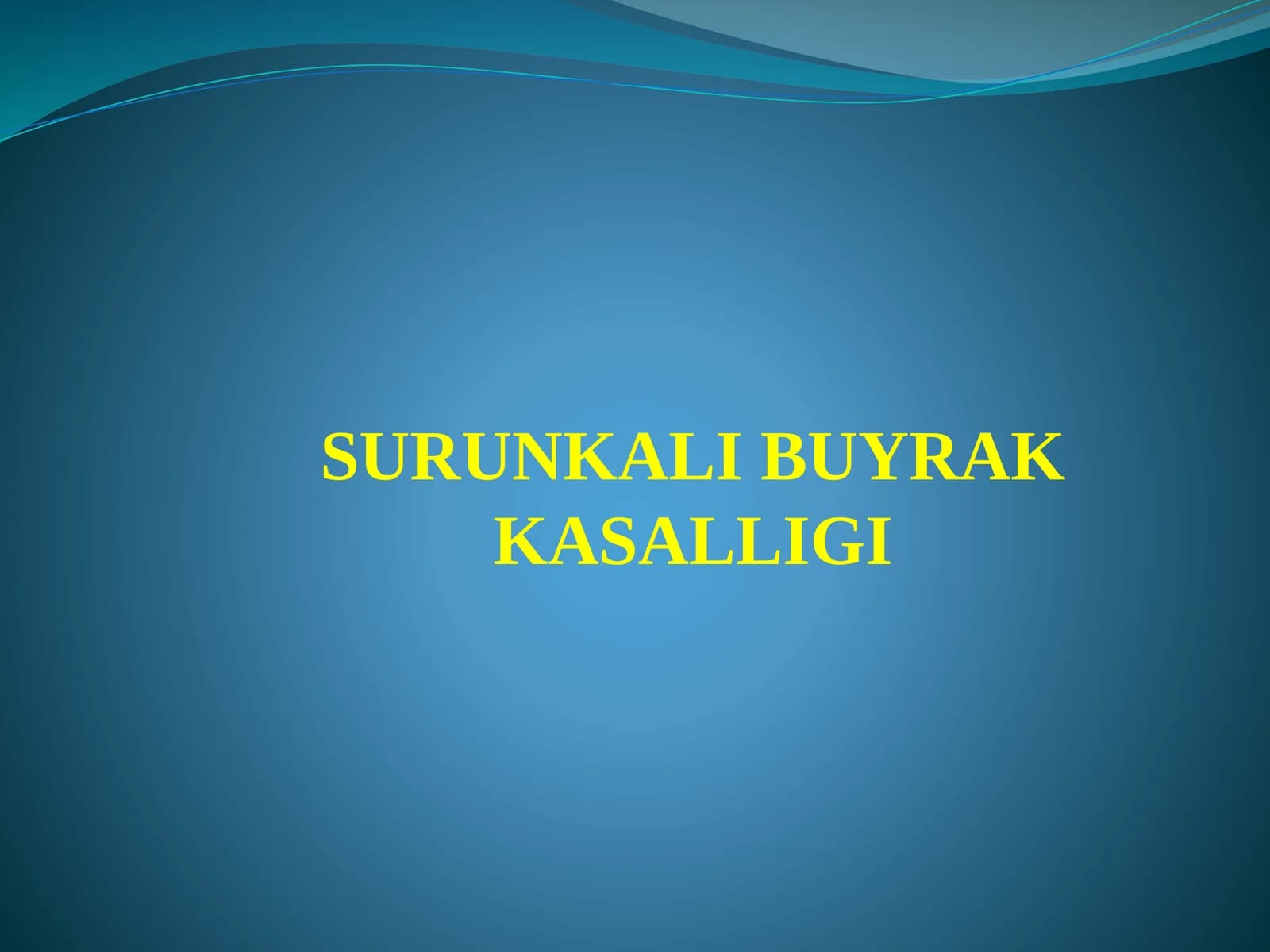 SURUNKALI BUYRAK KASALLIGI