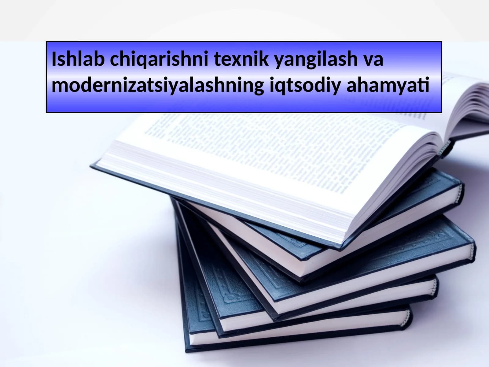 Ishlabchiqarishni texnik yangilash va modernizatsiyalashning iqtisodiy ahamiyati
