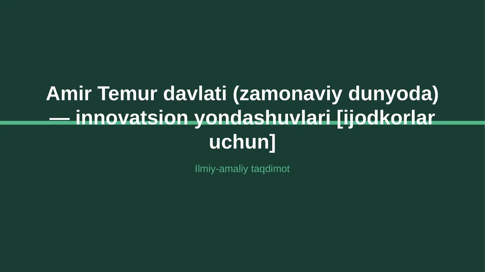 Amir Temur davlati (zamonaviy dunyoda) — innovatsion yondashuvlari [ijodkorlar uchun]