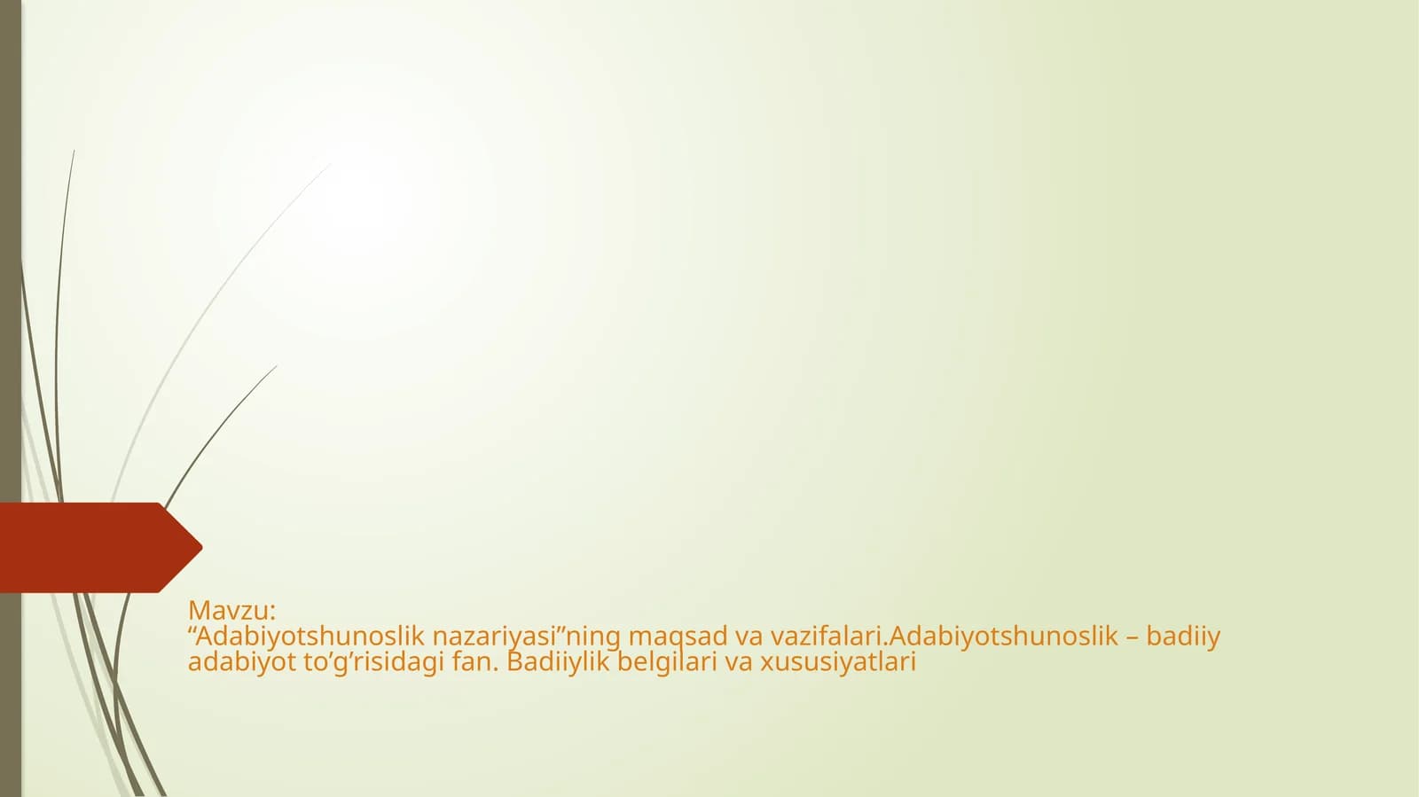“Adabiyotshunoslik nazariyasi”ning maqsad va vazifalari. Adabiyotshunoslik – badiiy adabiyot to’g’risidagi fan. Badiiylik belgilari va xususiyatlari