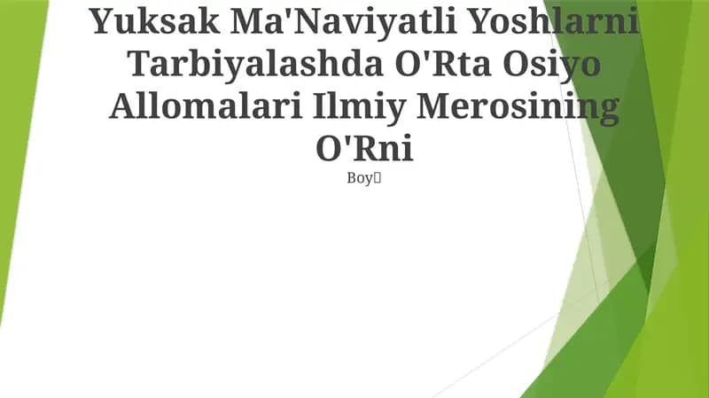 Yuksak Ma'Naviyatli Yoshlarni Tarbiyalashda O'Rta Osiyo Allomalari Ilmiy Merosining O'Rni Boy👦