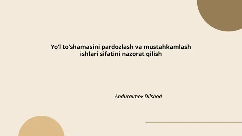 Yoʻl toʻshamasini pardozlash va mustahkamlash ishlari sifatini nazorat qilish