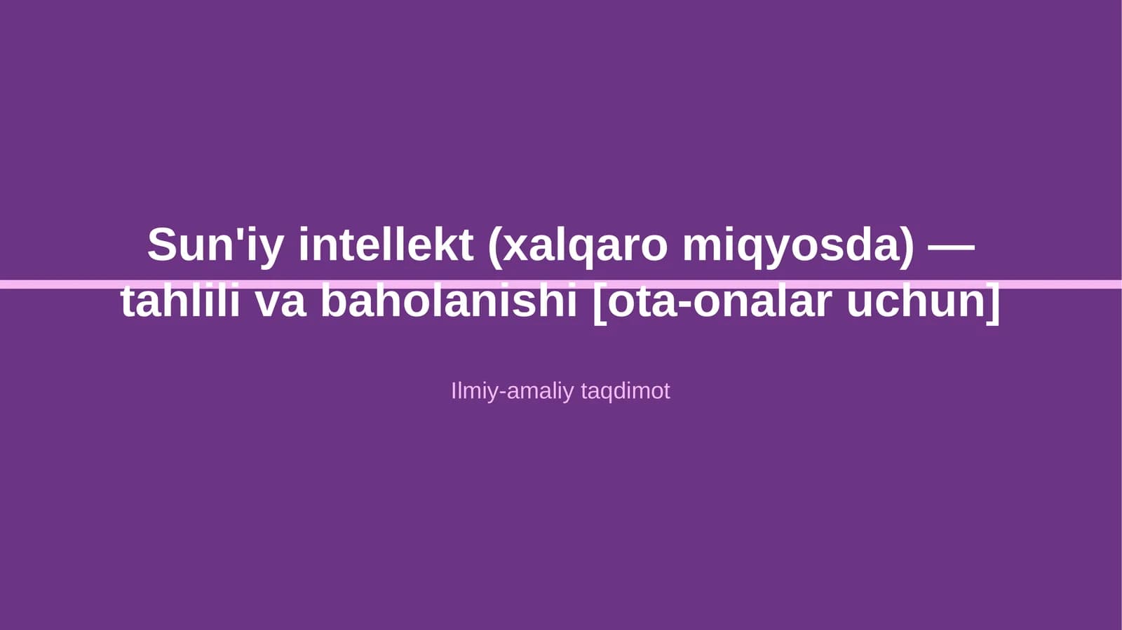 Sun'iy intellekt (xalqaro miqyosda) — tahlili va baholanishi [ota-onalar uchun]