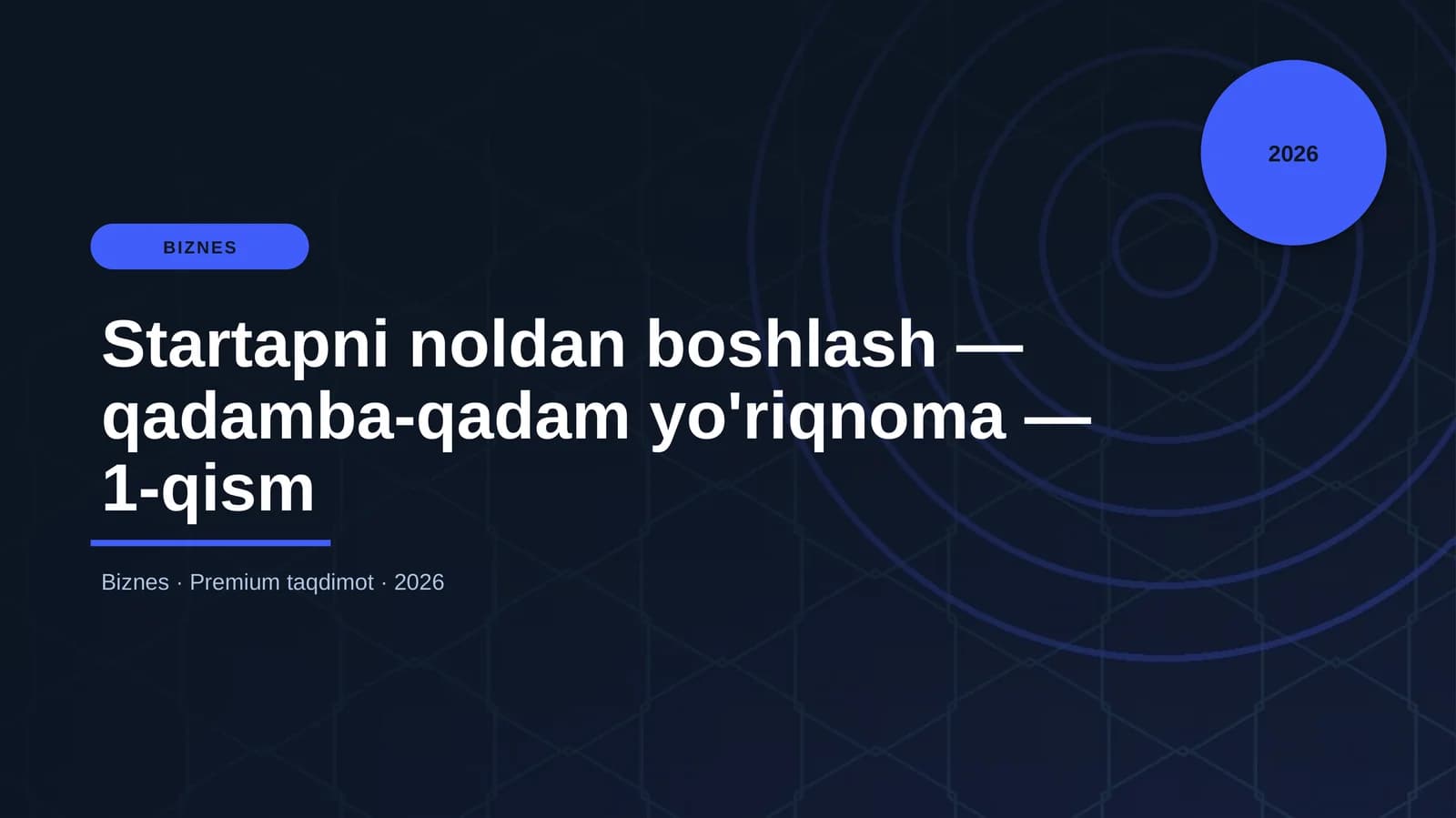 Startapni noldan boshlash — qadamba-qadam yo'riqnoma — 1-qism