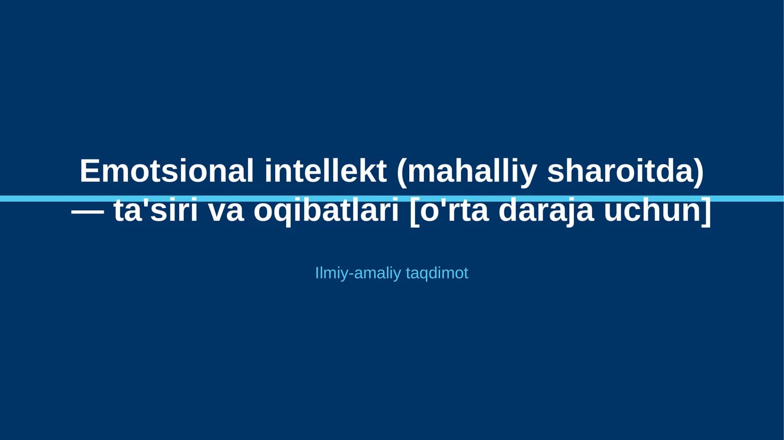 Emotsional intellekt (mahalliy sharoitda) — ta'siri va oqibatlari [o'rta daraja uchun]