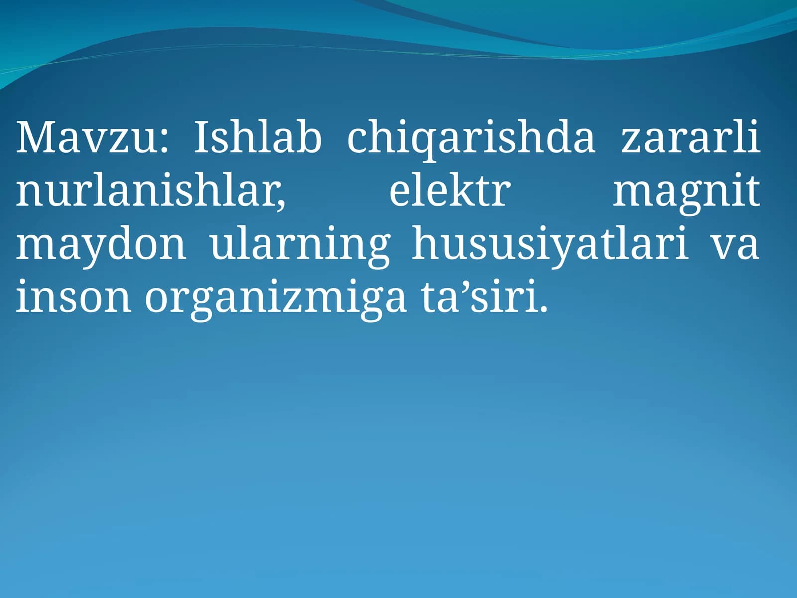 Ishlab chiqarishda zararli nurlanishlar, elektr magnit maydon ularning hususiyatlari va inson organizmiga ta’siri