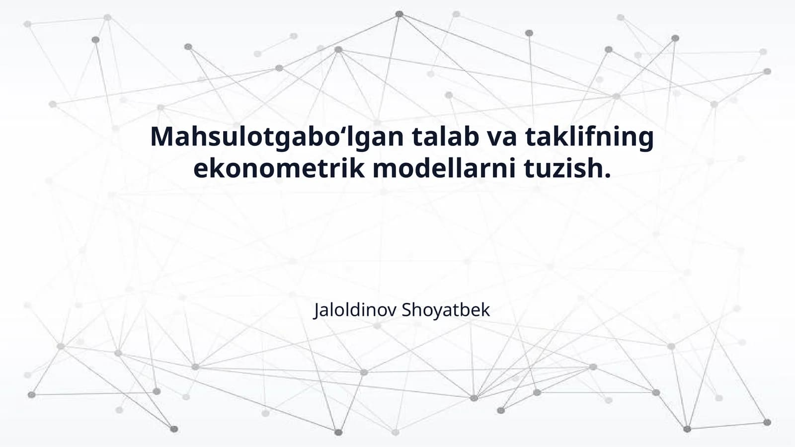 Mahsulotgaboʻlgan talab va taklifning ekonometrik modellarni tuzish.