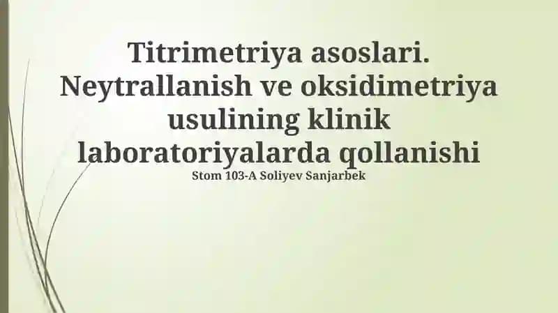 Titrimetriya asoslari. Neytrallanish ve oksidimetriya usulining klinik laboratoriyalarda qollanishi