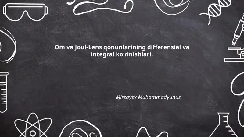 Om va Joul-Lens qonunlarining differensial va integral ko‘rinishlari