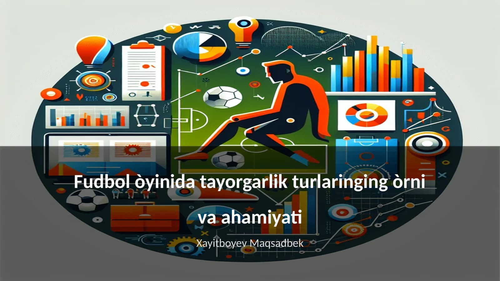 Fudbol òyinida tayorgarlik turlaringing òrni va ahamiyati