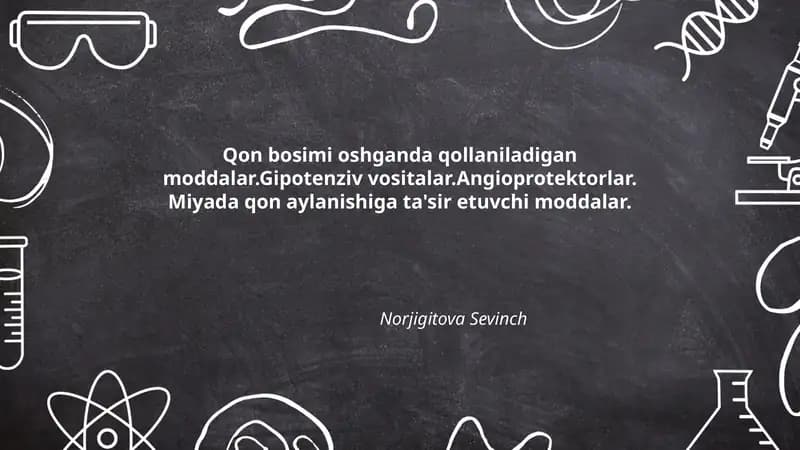 Qon bosimi oshganda qollaniladigan moddalar.Gipotenziv vositalar.Angioprotektorlar. Miyada qon aylanishiga ta'sir etuvchi moddalar