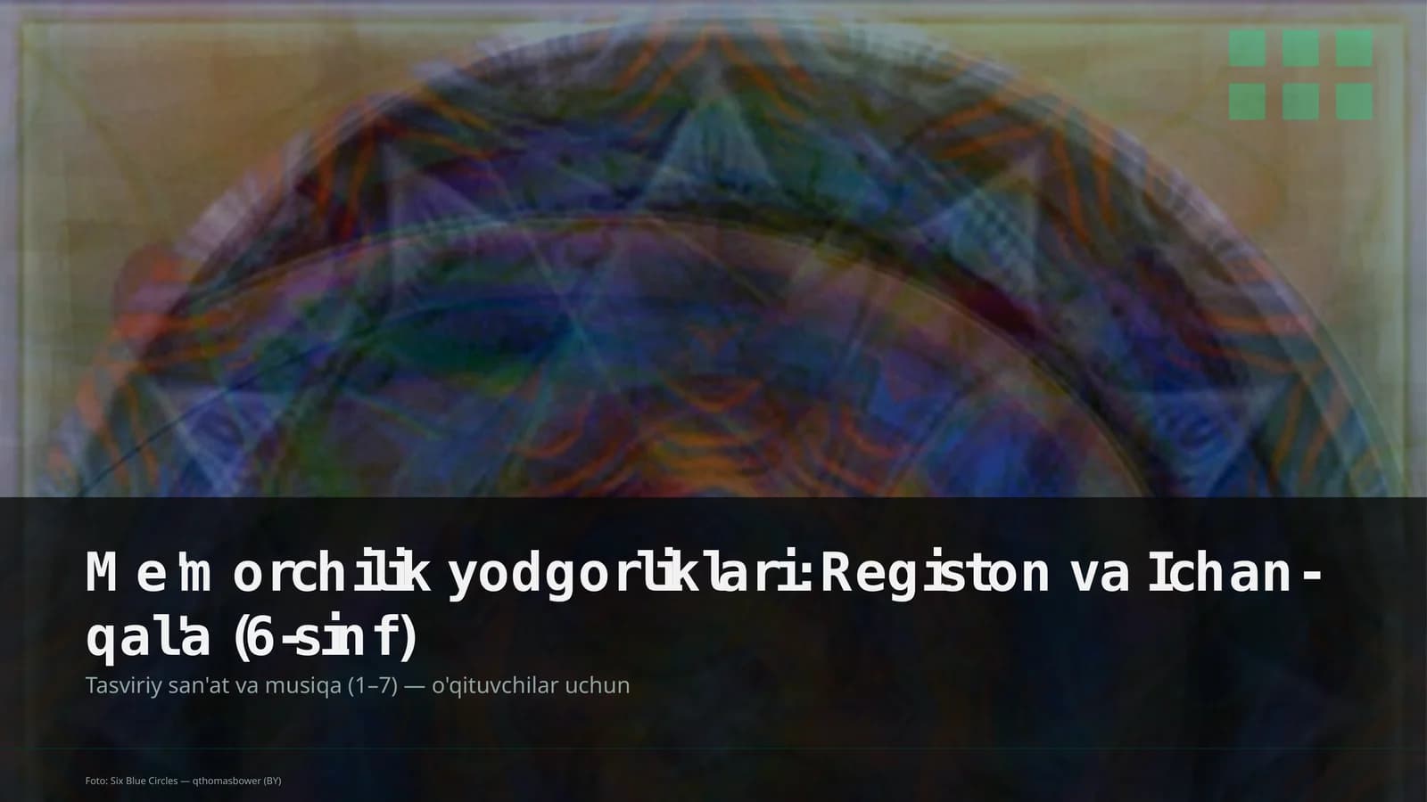 Me'morchilik yodgorliklari: Registon va Ichan-qal'a (6-sinf)