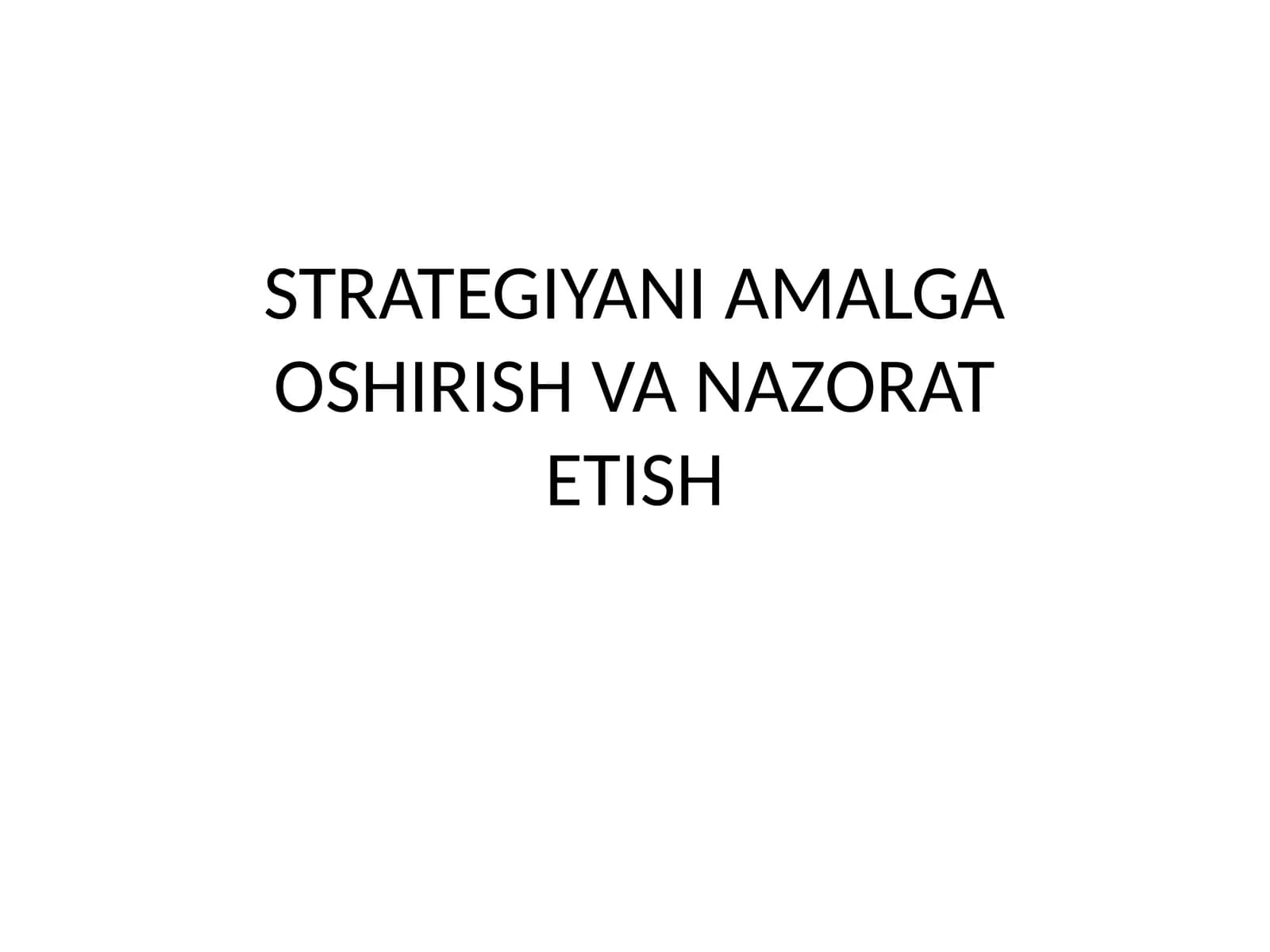 STRATEGIYANI AMALGA OSHIRISH VA NAZORATETISH