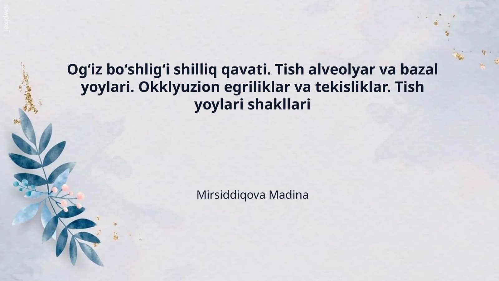 Ogʻiz boʻshligʻi shilliq qavati. Tish alveolyar va bazal yoylari. Okklyuzion egriliklar va tekisliklar. Tish yoylari shakllari