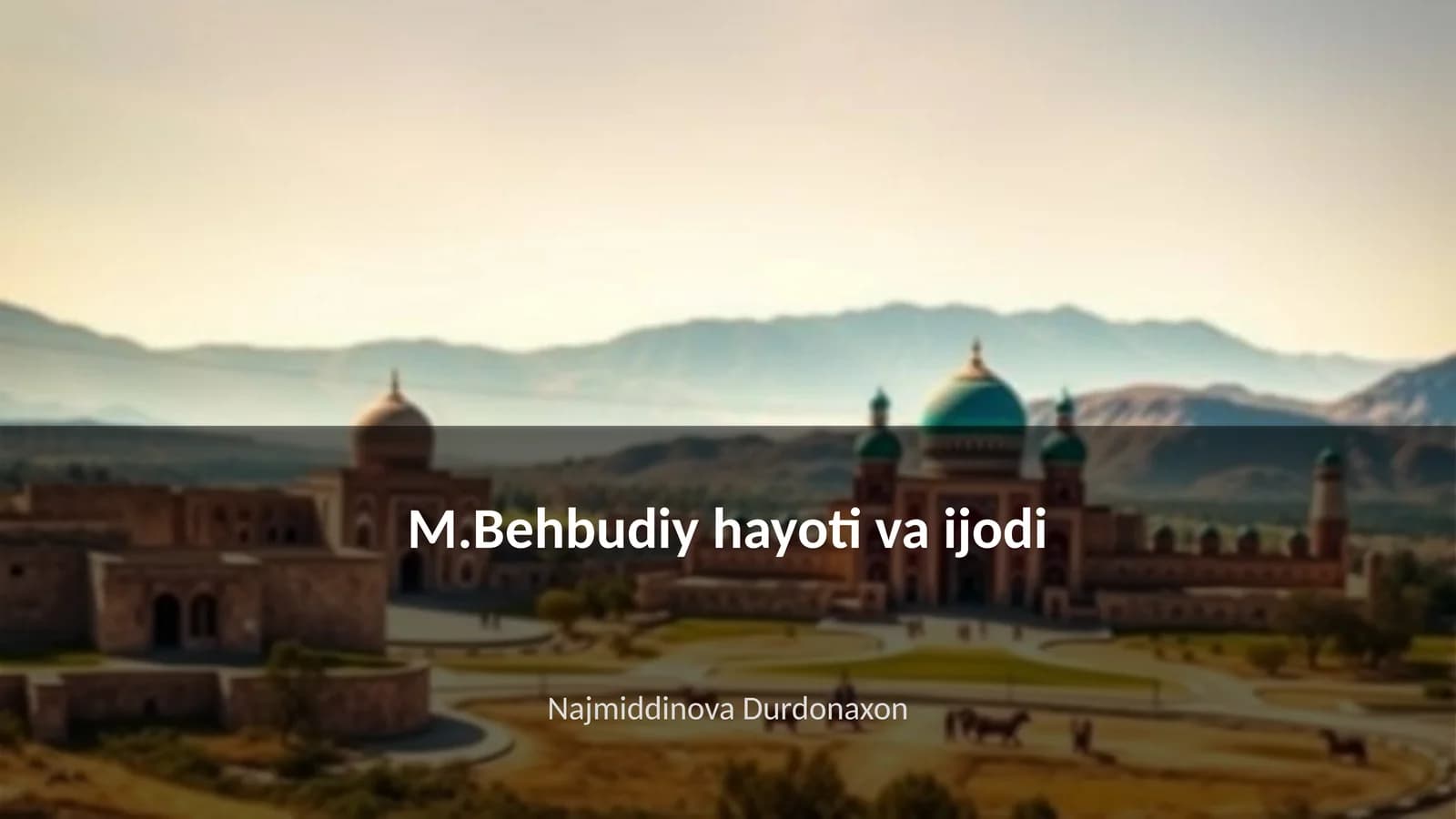 M.Behbudiy hayoti va ijodi
