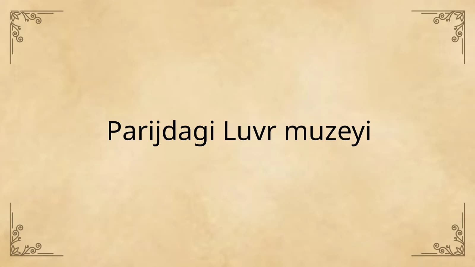 Parijdagi Luvr Muzeyi  (Jahon Muzeyi)