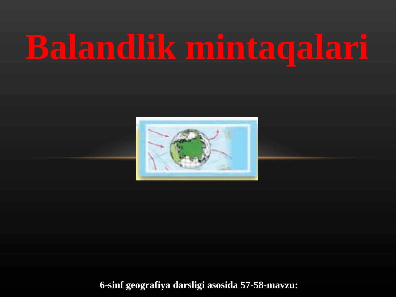 6-sinf geografiya darsligi asosida 57-58-mavzu: Balandlik mintaqalari