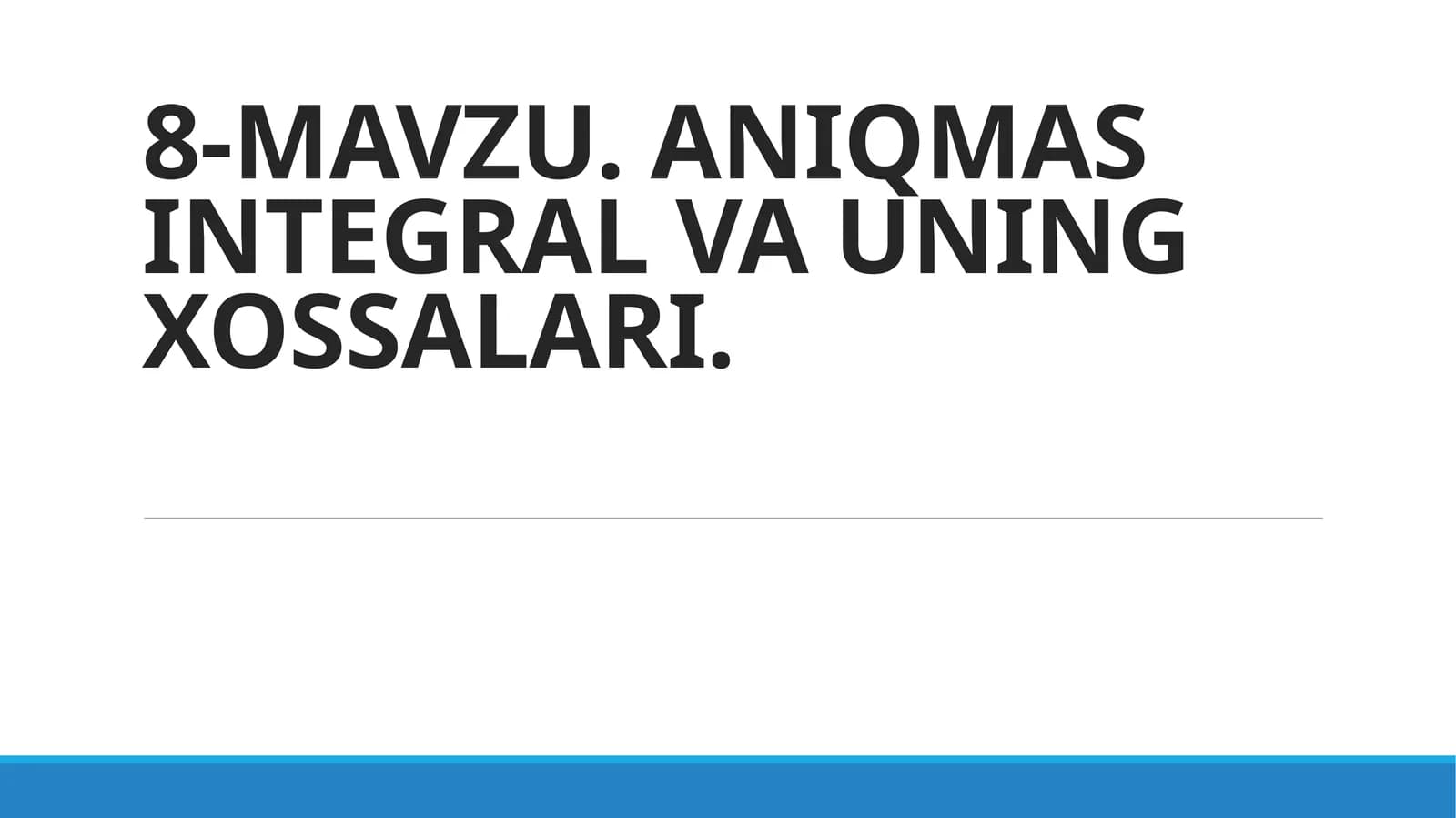 Aniqmas Integral va uning xossalari