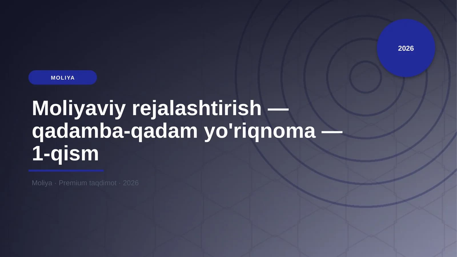 Moliyaviy rejalashtirish — qadamba-qadam yo'riqnoma — 1-qism