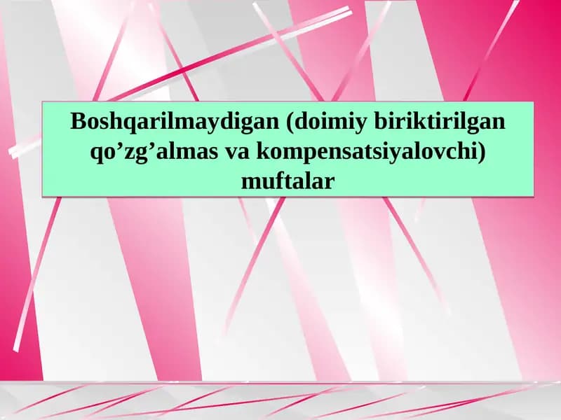 Boshqarilmay­digan (doimiy biriktirilgan qo’zg’almas va kompensatsiyalovchi) muftalar