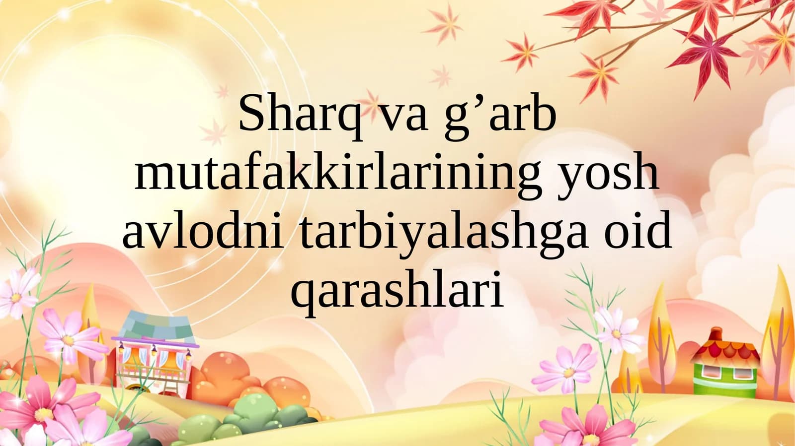 Sharqvag’arbmutafakkirlariningyoshavlodnitarbiyalashgaoidqarashlari