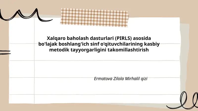 Xalqaro baholash dasturlari (PIRLS) asosida bo'lajak boshlang'ich sinf o'qituvchilarining kasbiy metodik tayyorgarligini takomillashtirish